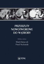 Okładka książki Przerzuty nowotworowe do wątroby Marek Krawczyk, Paweł Nyckowski
