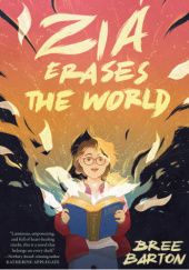 Okładka książki Zia Erases the World Bree Barton