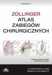Okładka książki Atlas zabiegów chirurgicznych E. Christopher Ellison, Grzegorz Wallner, Robert M. Zollinger