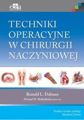 Okładka książki Techniki operacyjne w chirurgii naczyniowej Ronald L. Dalman, Arkadiusz Jawień, Michael W. Mulholland