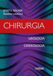 Okładka książki Chirurgia. Urologia, ginekologia Josef E. Fischer