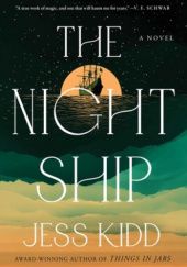 Okładka książki The Night Ship Jess Kidd
