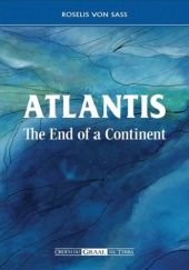 Okładka książki Atlantis - The End of a Continent Roselis von Sass