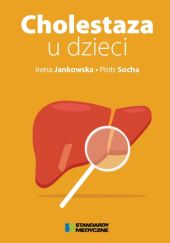 Okładka książki Cholestaza u dzieci Irena Jankowska, Piotr Socha