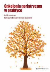 Okładka książki Onkologia geriatryczna w praktyce Katarzyna Broczek, Roman Dubiański