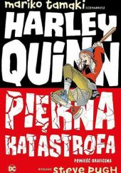Okładka książki Harley Quinn. Piękna katastrofa Steve Pugh, Mariko Tamaki