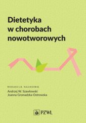 Okładka książki Dietetyka w chorobach nowotworowych Joanna Gromadzka-Ostrowska, Andrzej W. Szawłowski