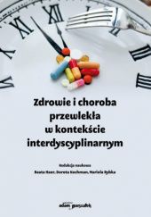 Okładka książki Zdrowie i choroba przewlekła w kontekście interdyscyplinarnym Beata Haor, Dorota Kochman, Mariola Rybka