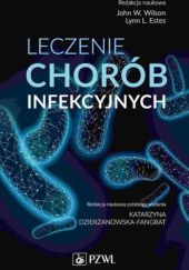 Okładka książki Leczenie chorób infekcyjnych Katarzyna Dzierżanowska-Fangrat, Lynn L. Estes, John W. Wilson