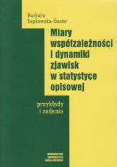 Okładka książki Miary współzależności i dynamiki zjawisk w statystyce opisowej Barbara Łapkowska-Baster