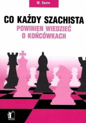 Okładka książki Co każdy szachista powinien wiedzieć o końcówkach Wenamin Sozin