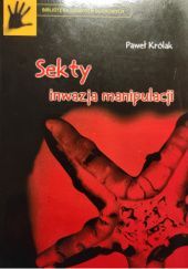 Okładka książki Sekty, inwazja manipulacji Paweł Królak