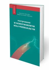 Okładka książki Postępowanie w nowotworowym bólu przebijającym Małgorzata Malec-Milewska, Agnieszka Sękowska