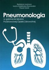 Okładka książki Pneumonologia w gabinecie lekarza Podstawowej Opieki Zdrowotnej Paweł Górski, Iwona Grzelewska-Rzymowska