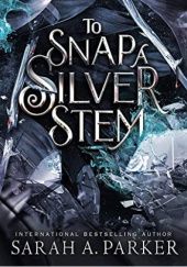 Okładka książki To Snap a Silver Stem Sarah A. Parker