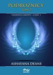 Okładka książki Podróżnicy: Tajemnice Amenti tom 2 cz. 1 Ashayana Deane