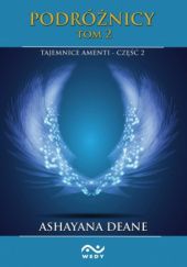 Okładka książki Podróżnicy: Tajemnice Amenti tom 2 cz. 2 Ashayana Deane