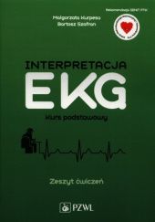 Okładka książki Interpretacja. EKG Kurs podstawowy. Zeszyt ćwiczeń Małgorzata Kurpesa, Bartosz Szafran