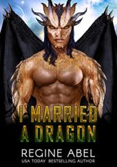 Okładka książki I Married a Dragon Regine Abel