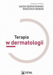 Okładka książki Terapia w dermatologii Wojciech Baran, Jacek Szepietowski