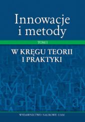 Okładka książki Innowacje i metody. W kręgu teorii i praktyki Maria Kwiatkowska-Ratajczak