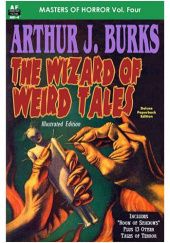 Okładka książki Arthur J. Burks—Wizard of Weird Tales Arthur J. Burks