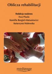 Okładka książki Oblicza rehabilitacji Kamila Bargiel-Matusiewicz, Ewa Pisula, Katarzyna Walewska