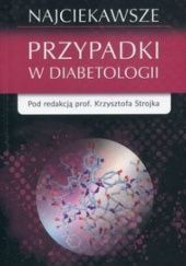 Okładka książki Najciekawsze przypadki w diabetologii Krzysztof Strojek