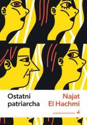 Okładka książki Ostatni patriarcha Najat El Hachmi