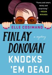 Okładka książki Finlay Donovan Knocks Em Dead Elle Cosimano