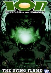 Okładka książki Ion: Guardian of the Universe, Vol. 2: The Dying Flame Ron Marz