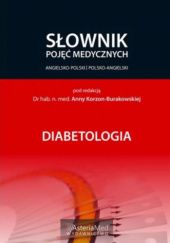 Okładka książki Diabetologia. Słownik pojęć medycznych angielsko-polski, polsko-angielski Anna Korzon-Burakowska