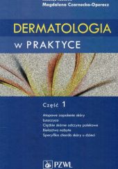 Okładka książki Dermatologia w praktyce. Część 1 Magdalena Czarnecka-Operacz