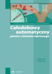 Okładka książki Całodobowy automatyczny pomiar ciśnienia tętniczego Mariusz Łapiński, Jacek Lewandowski