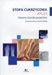 Okładka książki Stopa cukrzycowa - Atlas. Historie chorób pacjentów Sebastian Borys, Teresa Koblik