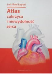 Okładka książki Atlas cukrzyca i niewydolność serca Luis Raul Lepori