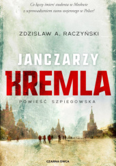Okładka książki Janczarzy Kremla Zdzisław A. Raczyński