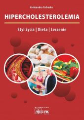 Okładka książki Hipercholesterolemia. Styl życia, dieta, leczenie Aleksandra Cichocka