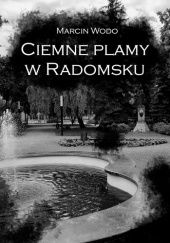 Okładka książki Ciemne plamy w Radomsku Marcin Wodo
