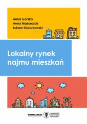 Okładka książki Lokalny rynek najmu mieszkań Anna Górska, Anna Mazurczak-Mąka, Łukasz Strączkowski