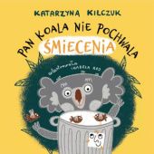 Okładka książki Pan Koala nie pochwala śmiecenia Katarzyna Kilczuk