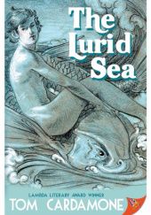 Okładka książki The Lurid Sea Tom Cardamone