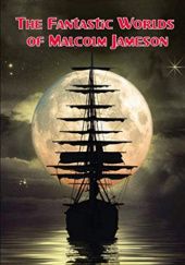 Okładka książki The Fantastic Worlds of Malcolm Jameson Malcolm Jameson