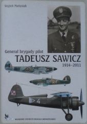 Generał brygady pilot Tadeusz Sawicz 1914-2011