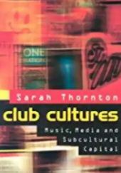 Okładka książki Club Cultures. Music, Media, and Subcultural Capital Sarah Thornton