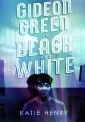 Okładka książki Gideon Green in Black and White Katie Henry