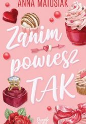 Okładka książki Zanim powiesz TAK Anna Matusiak-Rześniowiecka