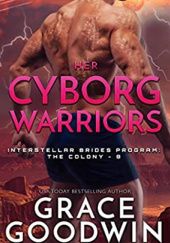 Okładka książki Her Cyborg Warriors Grace Goodwin