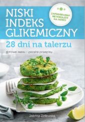 Okładka książki Niski indeks glikemiczny. 28 dni na talerzu Joanna Zielewska