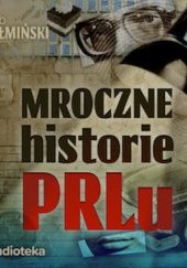 Mroczne historie PRL-u
